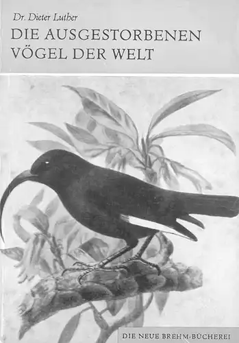 Die ausgestorbenen Vögel der Welt. (Neue Brehm Bücherei Band 424). 