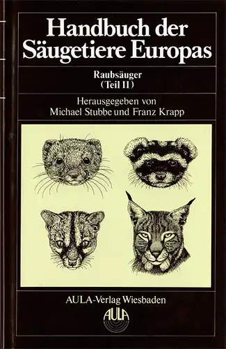 Handbuch der Säugetiere Europas. Band 5/II Raubsäuger (Teil II). Mustelidae 2, Viverridae, Herpestidae, Felidae. Hrsg. Von Stubbe und Krapp. 