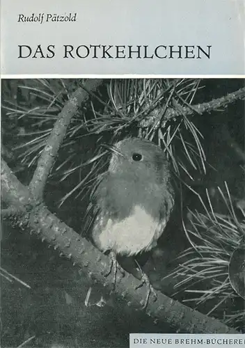 Das Rotkehlchen. Erithacus rubecula (Neue Brehm-Bücherei. Heft 520). 