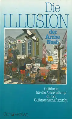 Die Illusion der Arche Noah. Gefahren für die Arterhaltung durch Gefangenschaftszucht. 