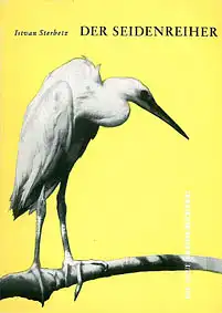 Der Seidenreiher. Egretta garzetta.  (Neue Brehm-Bücherei, Heft 292). 