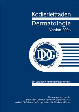 Kodierleitfaden Dermatologie, Version 2006. Ein Leitfaden f?r die klinische Praxis. 