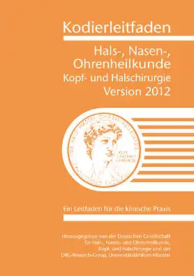 Kodierleitfaden Hals-, Nasen- Ohrenheilkunde. Kopf- und Halschirurgie. Version 2012 Ein Leitfaden fr die klinische Praxis. 