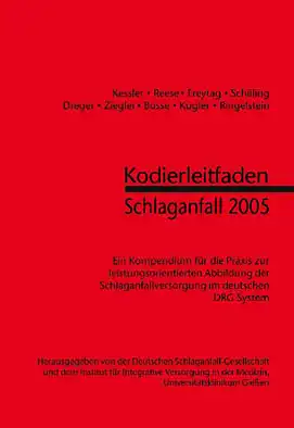 Kodierleitfaden Schlaganfall 2005. Kompendium f?r die Praxis zur leistungsorientierten Abbildung der Schlaganfallversorgung im deutschen DRG System. 