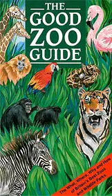 The good zoo guide - The what, where, why and how of Britains best zoos and wildlife parks. 