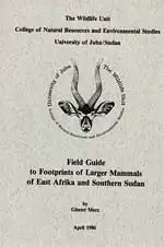 Field Guide to Footprints of Larger Mammals of East Africa and Southern Sudan (Wildlife Unit, College of Natural Resources and Environmental Studies, University of Juba/Sudan). 