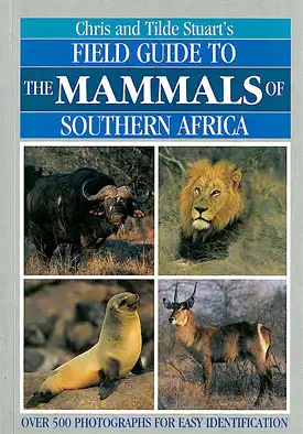 Field Guide to the Mammals of Southern Africa. More than 500 Photographs for easy identification. 