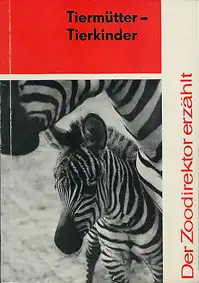 Der Zoodirektor erzählt, Folge 18,Tiermütter-Tierkinder. 