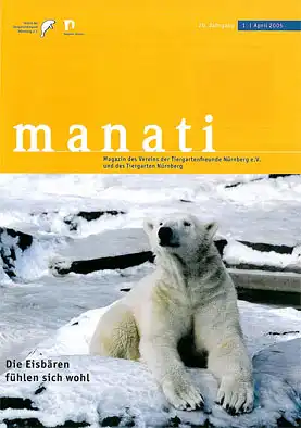 Manati- Zeitschrift des Vereins der Tiergartenfreunde Nürnberg e. V. und des Tiergartens der Stadt Nürnberg, Heft 1, April 2005. 