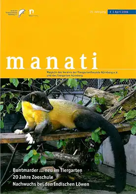 Manati- Zeitschrift des Vereins der Tiergartenfreunde Nürnberg e. V. und des Tiergartens der Stadt Nürnberg, Heft 1, April 2006. 