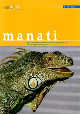 Manati- Zeitschrift des Vereins der Tiergartenfreunde Nürnberg e. V. und des Tiergartens der Stadt Nürnberg, Heft 1, April 2009. 