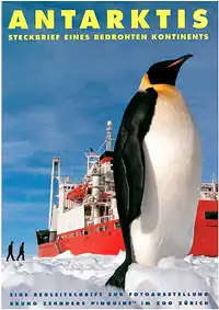 Antarktis - Steckbrief eines bedrohten Kontinents - Begleitschrift zur Fotoausstellung  Bruno Zenders Pinguine im Zoo Zürich. 
