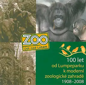 100 Let, od Lumpeparku k moderni zoologicke zahrade 1908 - 2008. 