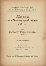 Sonderdruck aus der Zeitschrift "Naturschutz" Jahrgang 16, Heft 7: "Wir wollen einen Naturschutzpark gründen und…". 