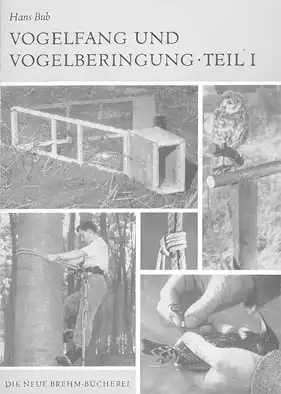 Vogelfang und Vogelberingung Teil I: Allgemeines und Fang mit Siebfallen und Reusen (Neue Brehm-Bücherei. Heft 359). 