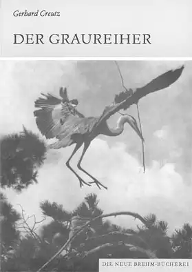 Der Graureiher. Ardea cinera. (Neue Brehm Bücherei, Heft 530). 