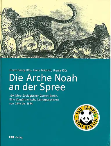 Die Arche Noah an der Spree. 150 Jahre Zoologischer Garten Berlin. Eine tiergärtnerische Kulturgeschichte von 1844 bis 1994. Sonderausgabe im Pappschuber. Mit Faltplan. 