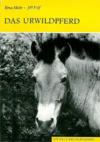 Das Urwildpferd (Equus przewalskii) (Neue Brehm-Bücherei. Heft 249) 3. überarb. und ergänzte Auflage. 