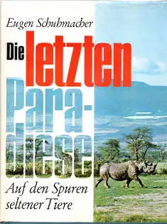 Die letzten Paradiese. Auf den Spuren seltener Tiere. 