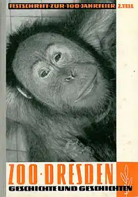 Zoo Dresden - Geschichte und Geschichten, 2. Teil d. Festschrift zur 100-Jahrfeier. 