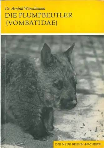 Die Plumpbeutler (Vombatidae) (Neue Brehm-Bibliothek, Heft 421). 