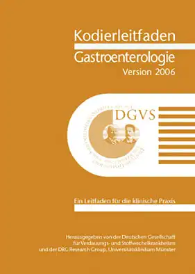 Kodierleitfaden Gastroenterologie, Version 2006. Ein Leitfaden für die klinische Praxis. 