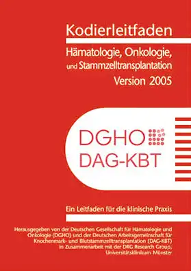 Kodierleitfaden Hämatologie, Onkologie und Stammzelltransplantation, Version 2005. Ein Leitfaden für die klinische Praxis. 