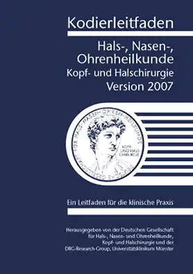 Kodierleitfaden Hals-, Nasen- Ohrenheilkunde. Kopf- und Halschirurgie. Version 2007 Ein Leitfaden fr die klinische Praxis. 