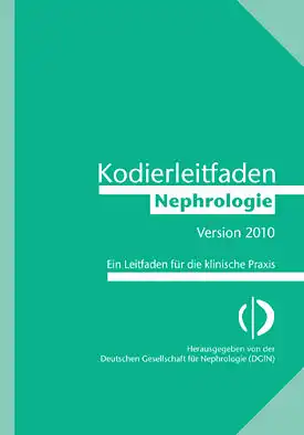 Kodierleitfaden Nephrologie 2010. Ein Leitfaden für die klinische Praxis. 