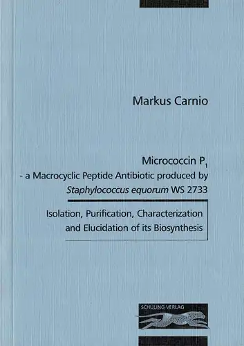 Micrococcin P1 - A Macrocyclic Peptide Antibiotic Produced by Staphylococcus Equorum WS 2733. Isolation, Purification, Characterization and Elucidation of its Biosynthesis. 