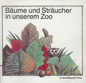 B?ume und Str?ucher in unserem Zoo, dendrol. F?hrer. 