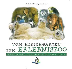 Vom Hirschgarten zum Erlebniszoo. 100 Jahre Tiergarten Rostock. 
