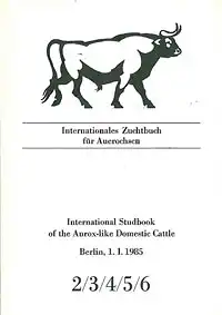 Int. Zuchtbuch für Auerochsen 2/3/4/5/6 (Int. Studbook of the Aurox-like Domestic Cattle). 