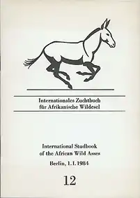 Int. Zuchtbuch für Afrikanische Wildesel 12 (Int. Studbook of the African Wild Asses). 