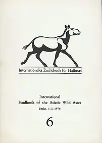 Int. Zuchtbuch für Halbesel 6 (Int. Studbook of the Asiatic Wild Asses). 
