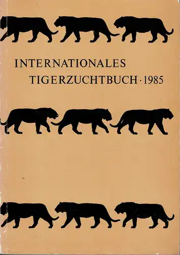 Internationales Tigerzuchtbuch 1985. 
