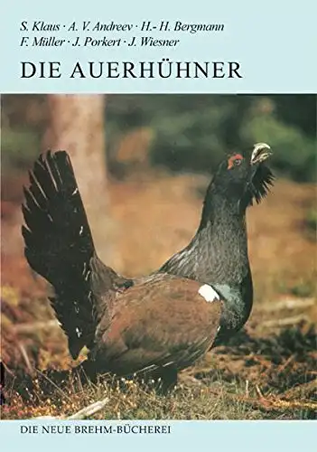 Die Auerhühner. Tetrao urogallus und T. urogalloides. (Neue Brehm-Bücherei, Band 86) 1. Auflage d. Neubearb. 
