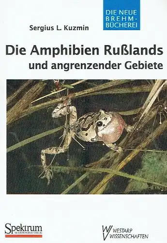 Die Amphibien Rußlands und angrenzender Gebiete. (Neue Brehm-Bücherei, Heft 627). 
