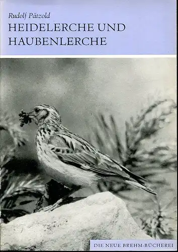 Die Heidelerche und Haubenlerche. Lullula arborea (L.) und Galerida cristata (L.). (Neue Brehm-Bücherei. Heft 440). 