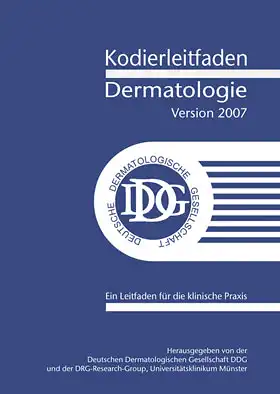 Kodierleitfaden Dermatologie, Version 2007. Ein Leitfaden f?r die klinische Praxis. 