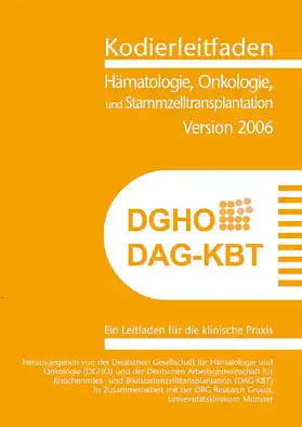 Kodierleitfaden Hämatologie, Onkologie und Stammzelltransplantation, Version 2006. Ein Leitfaden für die klinische Praxis. 