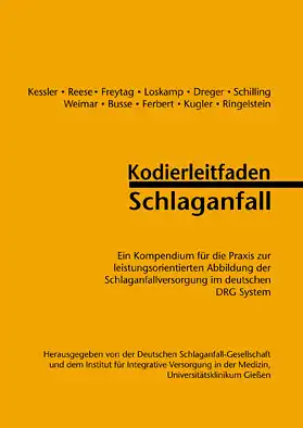 Kodierleitfaden Schlaganfall. Kompendium für die Praxis zur leistungsorientierten Abbildung der Schlaganfallversorgung im deutschen DRG System. 