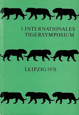 1. Internationals Tigersymposium 1978: Kongressbericht des 1. Internationalen Symposiums über die Haltung und Zucht des Tigers. 