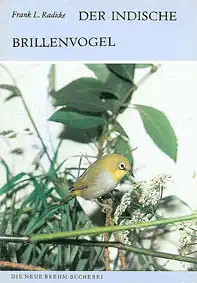Der indische Brillenvogel. (Neue Brehm Bücherei. Heft 572). 