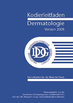 Kodierleitfaden Dermatologie, Version 2008. Ein Leitfaden f?r die klinische Praxis. 