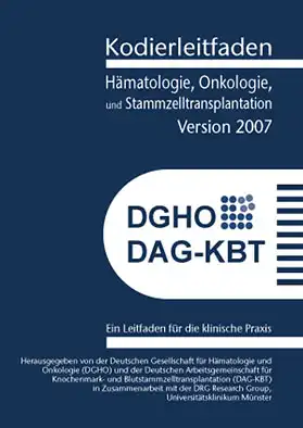 Kodierleitfaden Hämatologie, Onkologie und Stammzelltransplantation, Version 2007. Ein Leitfaden für die klinische Praxis. 