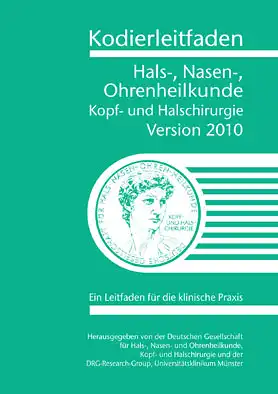 Kodierleitfaden Hals-, Nasen- Ohrenheilkunde. Kopf- und Halschirurgie. Version 2010 Ein Leitfaden fr die klinische Praxis. 