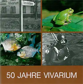 50 Jahre Vivarium. Sonderausstellung zum Gr?ndungsjubil?um des Karlsruher Vivariums. F?hrer zu Ausstellungen, 9. 