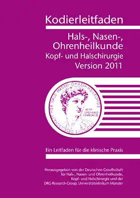 Kodierleitfaden Hals-, Nasen- Ohrenheilkunde. Kopf- und Halschirurgie. Version 2011 Ein Leitfaden fr die klinische Praxis. 