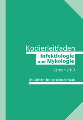 Kodierleitfaden Infektiologie und Mykologie 2010. Ein Leitfaden f?r die klinische Praxis. 